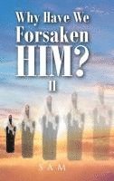 Why Have We Forsaken Him? II 1