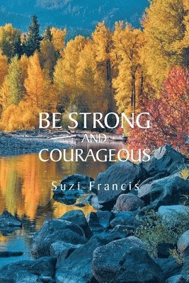 Be Strong and Courageous 1