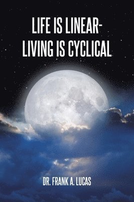 Life Is Linear - Living Is Cyclical 1