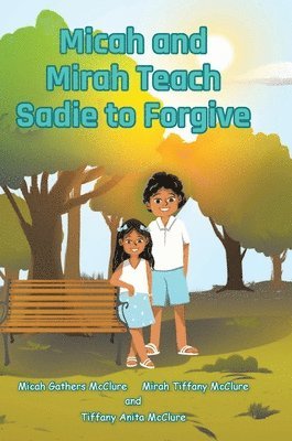 Micah and Mirah Teach Sadie to Forgive 1