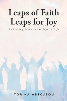 Leaps of Faith Leaps for Joy 1