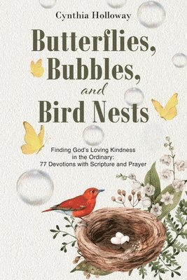 Butterflies, Bubbles, and Bird Nests 1