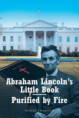 bokomslag Abraham Lincoln's Little Book - Purified by Fire