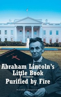 bokomslag Abraham Lincoln's Little Book - Purified by Fire