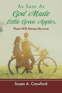bokomslag As Sure as God Made Little Green Apples, There Will Always Be Love