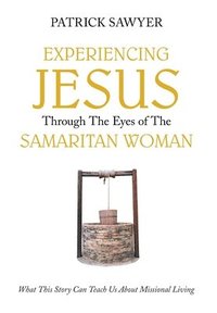 bokomslag Experiencing Jesus Through The Eyes of The Samaritan Woman