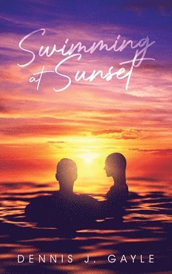 Dennis J Gayle, Dennis J. Gayle - Swimming at Sunset, Inbunden