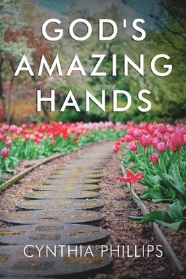 Cynthia Phillips - God's Amazing Hands, Häftad