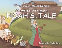 bokomslag The Curious Maxx Series Presents Storytime with Maxx Noah's Tale