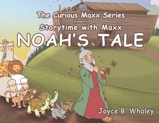 The Curious Maxx Series Presents Storytime with Maxx Noah's Tale 1