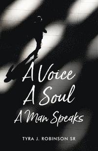 bokomslag A Voice A Soul A Man Speaks