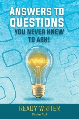 bokomslag Answers to Questions You Never Knew to Ask