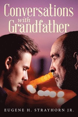 Eugene H Strayhorn Jr, Jr. Strayhorn, Eugene H., Eugene H. Strayhorn Jr. - Conversations with Grandfather, Häftad