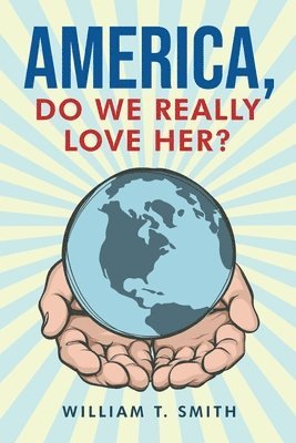 William T Smith - America, Do We Really Love Her?, Häftad