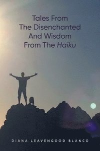 bokomslag Tales from the Disenchanted and Wisdom from the Haiku