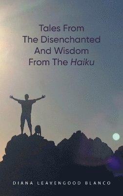 Tales from the Disenchanted and Wisdom from the Haiku 1