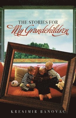 The Stories for My Grandchildren 1