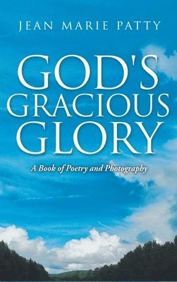 Jean Marie Patty - God's Gracious Glory, Inbunden