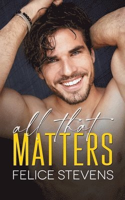 Felice Stevens - All That Matters, Häftad