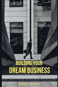 bokomslag Building Your Dream Business