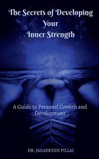 bokomslag The Secrets of Developing Your Inner Strength