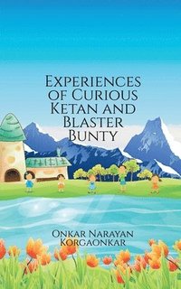 bokomslag Experiences of Curious Ketan and Blaster Bunty
