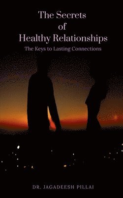 The Secrets of Healthy Relationships 1