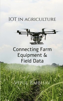 bokomslag The Internet of Things in Agriculture