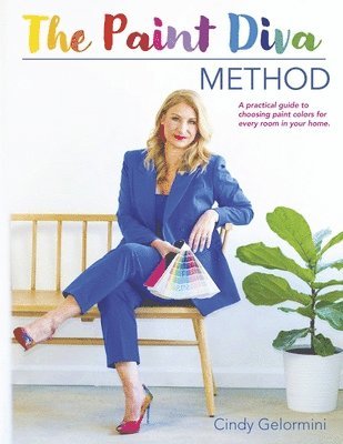 The Paint Diva Method: A Practical Guide to Choosing Paint Colors for Every Room in Your Home. 1