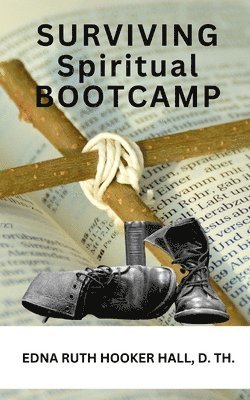Edna Ruth Hooker Hall Th D - Surviving Spiritual Boot Camp, Häftad. Tillgänglighet: Lägg i varukorg