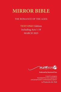 bokomslag Hardback MARCH 2025 Edition TEXT ONLY Mirror Bible Including ACTS 1-19 [Without Commentary & Study notes]