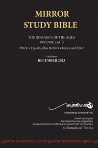 bokomslag Hardback 11th Edition MIRROR STUDY BIBLE VOLUME 2 OF 3 Updated October 2023 Paul's Brilliant Epistles & The Amazing Book of Hebrews also, James - The Younger Brother of Jesus & Portions of Peter