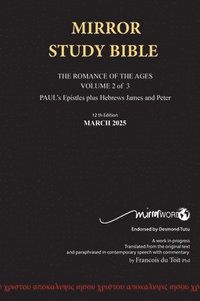bokomslag Hardback 12th Edition MARCH 2025 MIRROR STUDY BIBLE 490p VOLUME 2 OF 3 Paul's Brilliant Epistles & The Amazing Book of Hebrews also, James - The Younger Brother of Jesus & Portions of Peter
