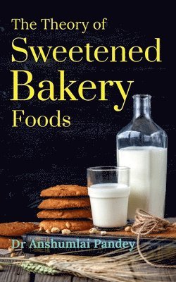 bokomslag The Theory of Sweetened Bakery Foods