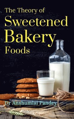 bokomslag Theory of Sweetened Bakery Foods