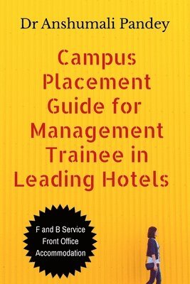 Anshumali, Anshumali,Dr - Campus Placement Guide for Management Trainee in Leading Hotels, Häftad