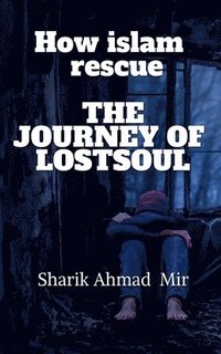 bokomslag How islam rescue The Journey of LostsouL