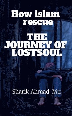 bokomslag How islam rescue The Journey of LostsouL