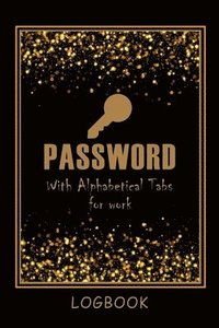 bokomslag Password LogBook for Work with Alphabetical Tabs AND Mocern Premium Gold Cover