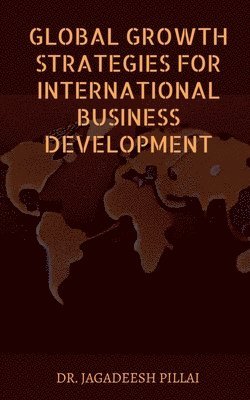 Global Growth Strategies for International Business Development 1