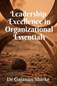 bokomslag Leadership Excellence in Organizational Essentials