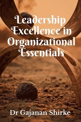 Leadership Excellence in Organizational Essentials 1