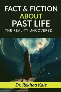 bokomslag Facts & Fiction about Past Life