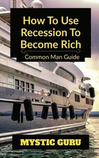 bokomslag How to use Recession to Become Rich