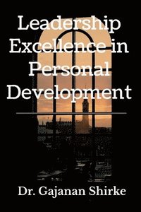bokomslag Leadership Excellence in Personal Development