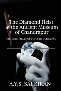 bokomslag The Diamond Heist at the Ancient Museum of Chandrapur