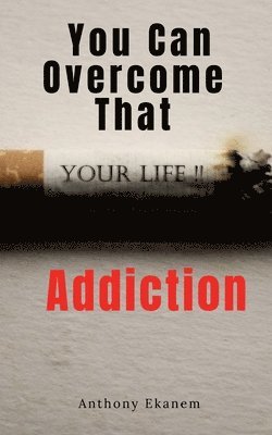 You Can Overcome That Addiction 1