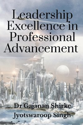 bokomslag Leadership Excellence in Professional Advancement