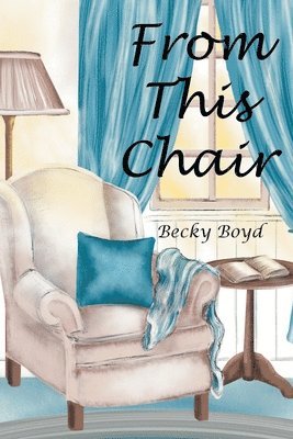 Becky Boyd - From This Chair, Häftad