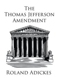 bokomslag The Thomas Jefferson Amendment